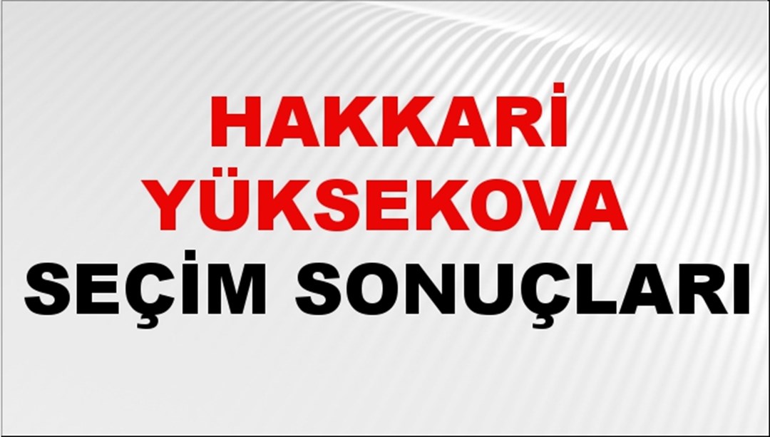Hakkari YÜKSEKOVA Seçim Sonuçları 2024 Canlı: 31 Mart 2024 Türkiye YÜKSEKOVA Yerel Seçim Sonucu ve YSK Oy Sonuçları Son Dakika