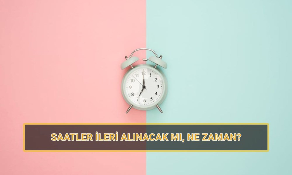 Saatler ileri alınacak mı? Saatler ne zaman 1 saat ileri alınacak? 2025 Yaz saati uygulaması başlangıç ve bitiş tarihi - 1