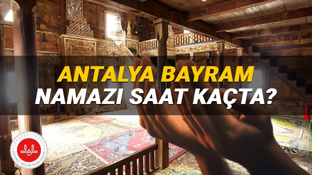 Antalya bayram namazı saati Diyanet 2025: Antalya'da bayram namazı saat kaçta kılınacak? Antalya ilçeleri bayram namazı vakitleri - 1