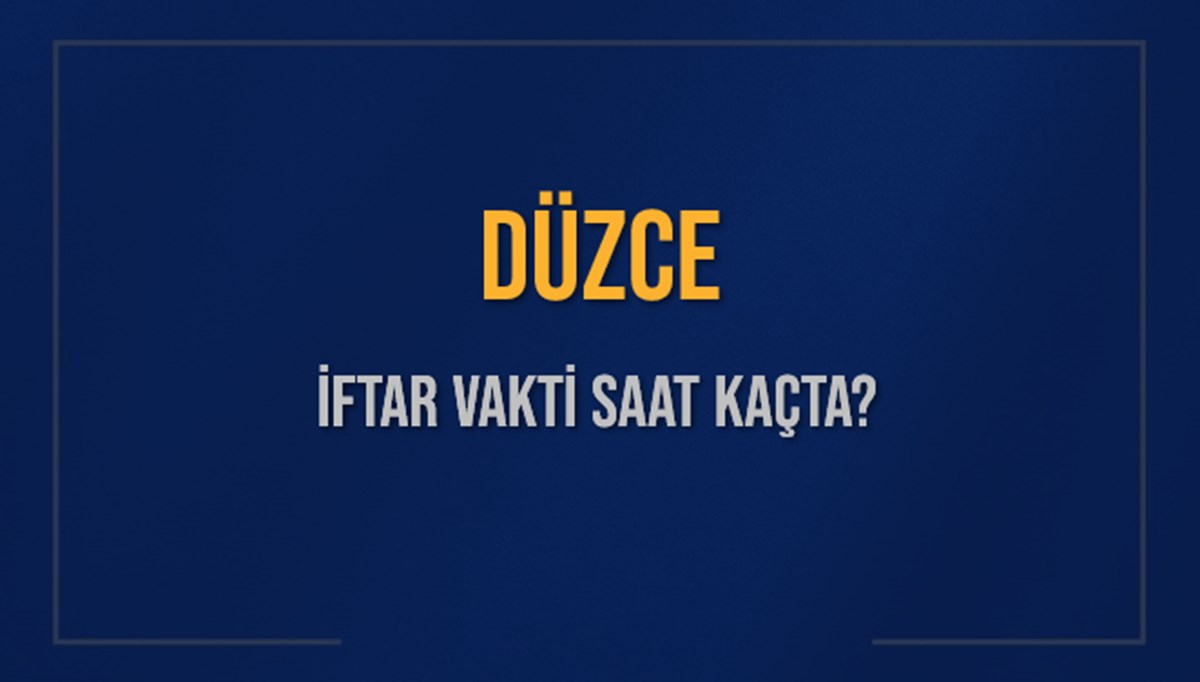 DÜZCE İFTAR VAKTİ SAAT KAÇTA OKUNUYOR? DÜZCE İçin İftar Saatleri Ne Kadar Kaldı? DÜZCE İftar Vakitleri Kaç Dakika Var? Diyanet 7 Mart 2025 DÜZCE Akşam Ezanı Bugün Ne Zaman Okunacak? DÜZCE İFTAR VAKTİ SAAT KAÇTA OKUNUYOR? DÜZCE İçin İftar Saatleri Ne Kadar Kaldı? DÜZCE İftar Vakitleri Kaç Dakika Var? Diyanet 7 Mart 2025 DÜZCE Akşam Ezanı Bugün Ne Zaman Okunacak?