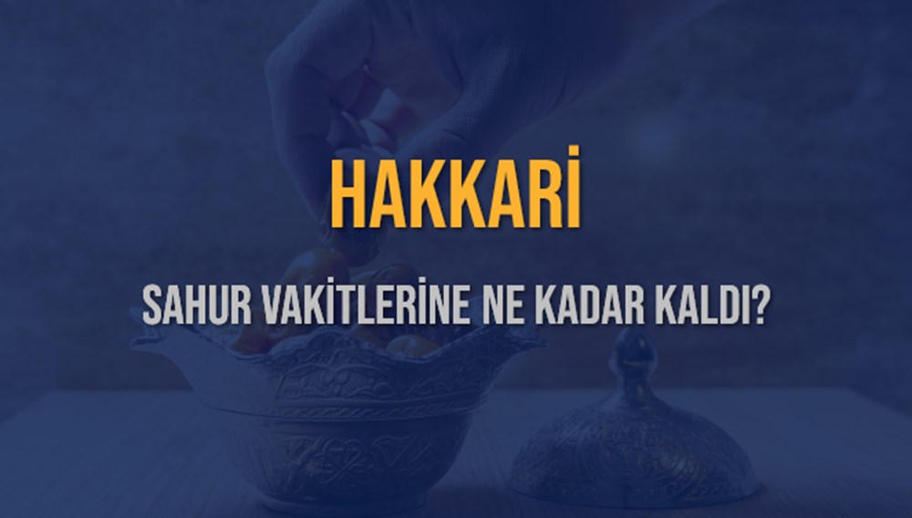 HAKKARİ SAHUR VAKTİ SAAT KAÇTA? HAKKARİ Sahur Vakitleri Ne Kadar Kaldı? HAKKARİ İçin Sahur Saatleri Saat Kaçta Bitiyor? Diyanet 13 Mart 2025 HAKKARİ İmsak Vakti Saat Kaçta Okunuyor? - 2