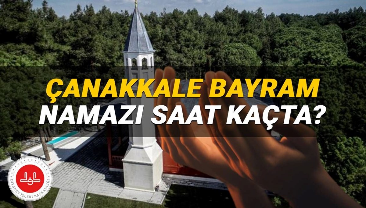 Çanakkale bayram namazı 2025 saat kaçta? Diyanet Çanakkale bayram namazı vakti (Kurban Bayramı)