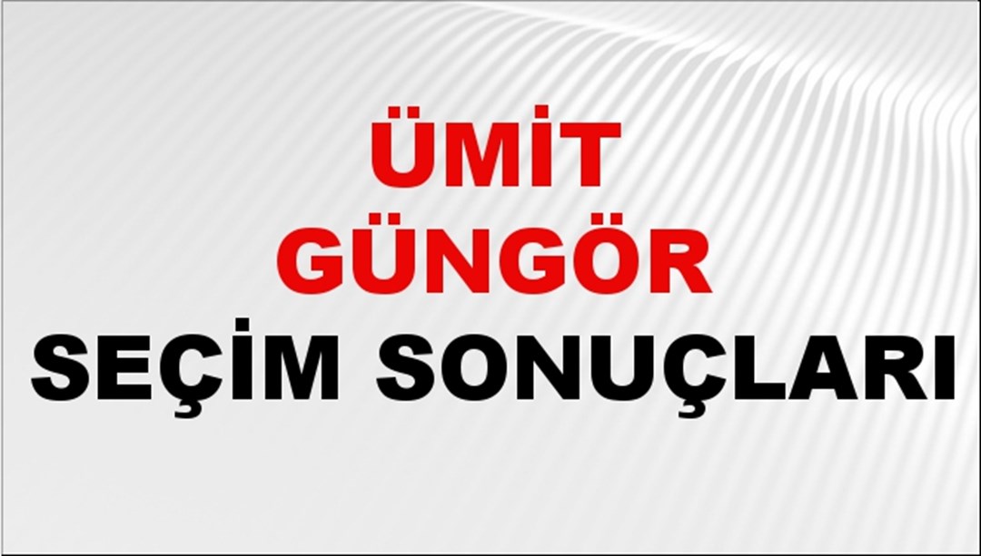 Ümit Güngör Seçim Sonuçları 2024 Canlı: 31 Mart 2024 Türkiye Ümit Güngör Yerel Seçim Sonucu ve İlçe İlçe YSK Oy Sonuçları Son Dakika