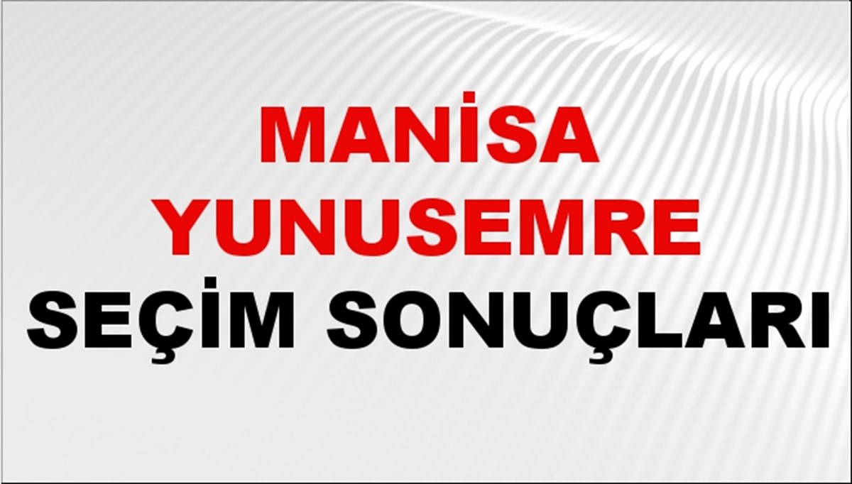 Manisa YUNUSEMRE Seçim Sonuçları 2024 Canlı: 31 Mart 2024 Türkiye YUNUSEMRE Yerel Seçim Sonucu ve YSK Oy Sonuçları Son Dakika