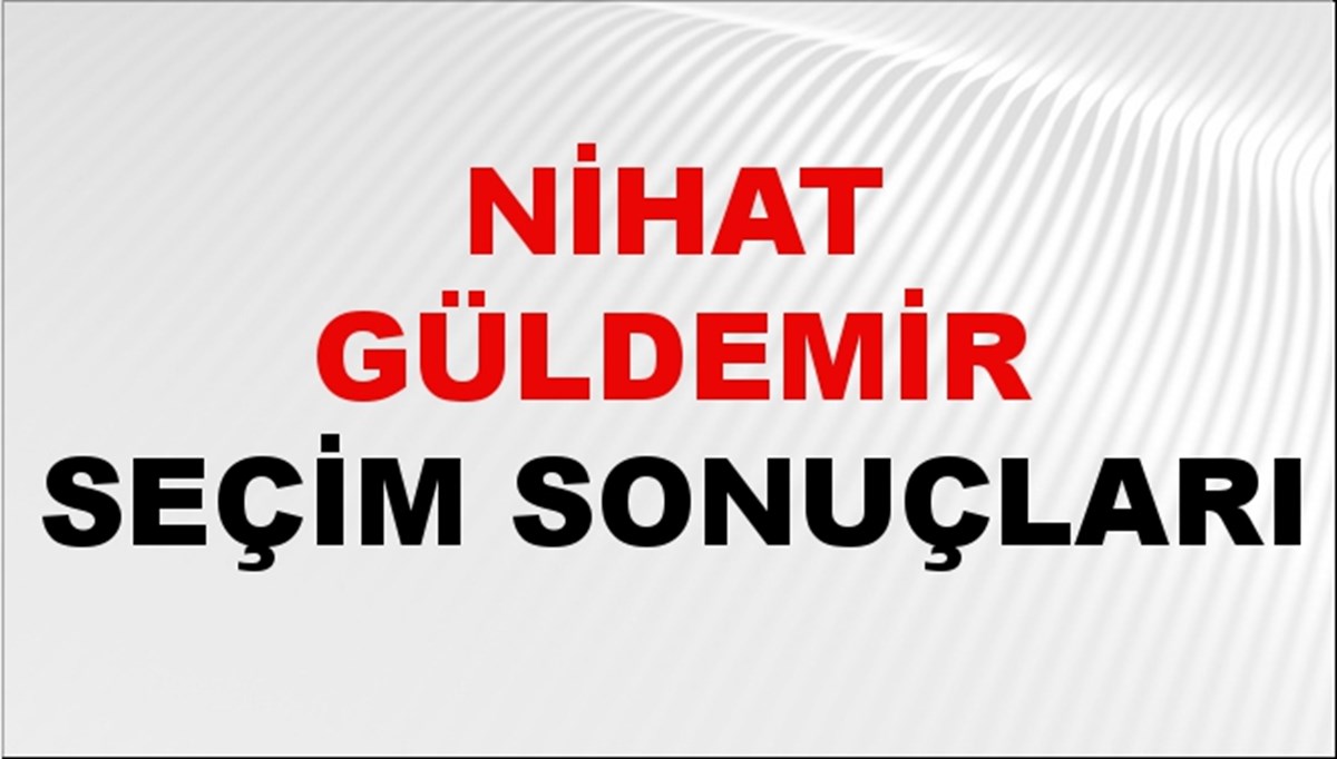 Nihat Güldemir Seçim Sonuçları 2024 Canlı: 31 Mart 2024 Türkiye Nihat Güldemir Yerel Seçim Sonucu ve İlçe İlçe YSK Oy Sonuçları Son Dakika Nihat Güldemir Seçim Sonuçları 2024 Canlı: 31 Mart 2024 Türkiye Nihat Güldemir Yerel Seçim Sonucu ve İlçe İlçe YSK Oy Sonuçları Son Dakika