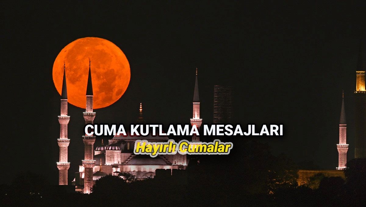 Hayırlı Cumalar mesajları: En güzel, resimli ve dualı cuma mesaj seçenekleri ve sözler