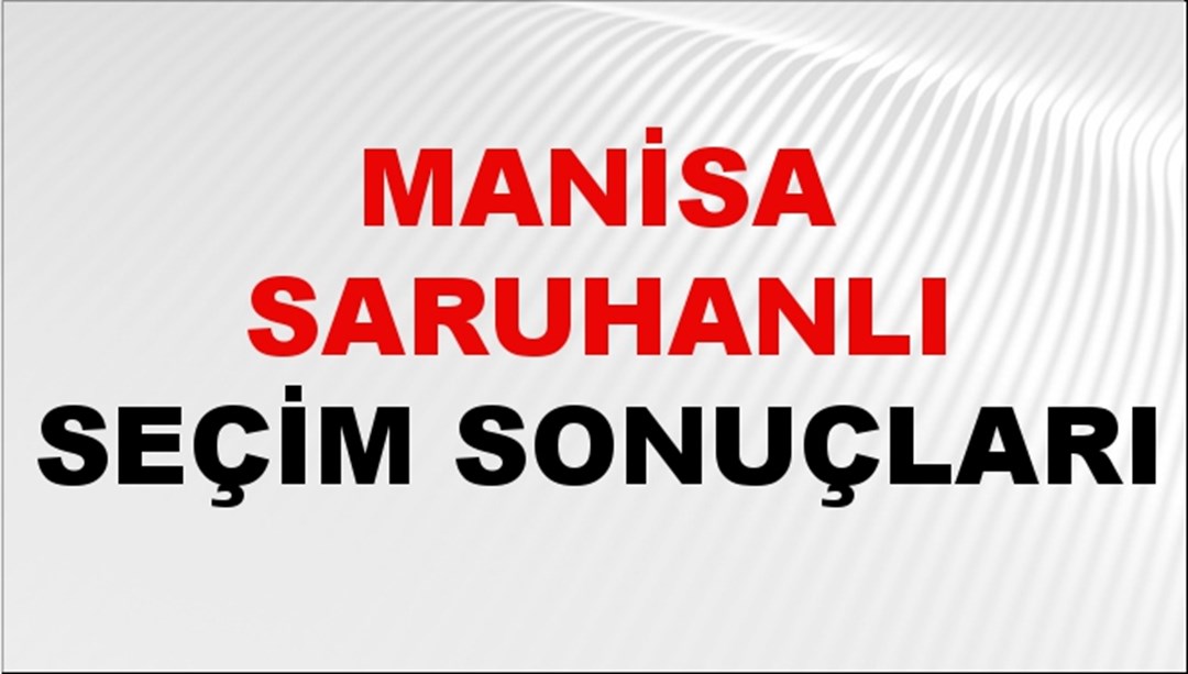 Manisa SARUHANLI Seçim Sonuçları 2024 Canlı: 31 Mart 2024 Türkiye SARUHANLI Yerel Seçim Sonucu ve YSK Oy Sonuçları Son Dakika