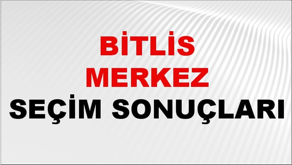 Bitlis MERKEZ Seçim Sonuçları 2024 Canlı: 31 Mart 2024 Türkiye MERKEZ Yerel Seçim Sonucu ve YSK Oy Sonuçları Son Dakika