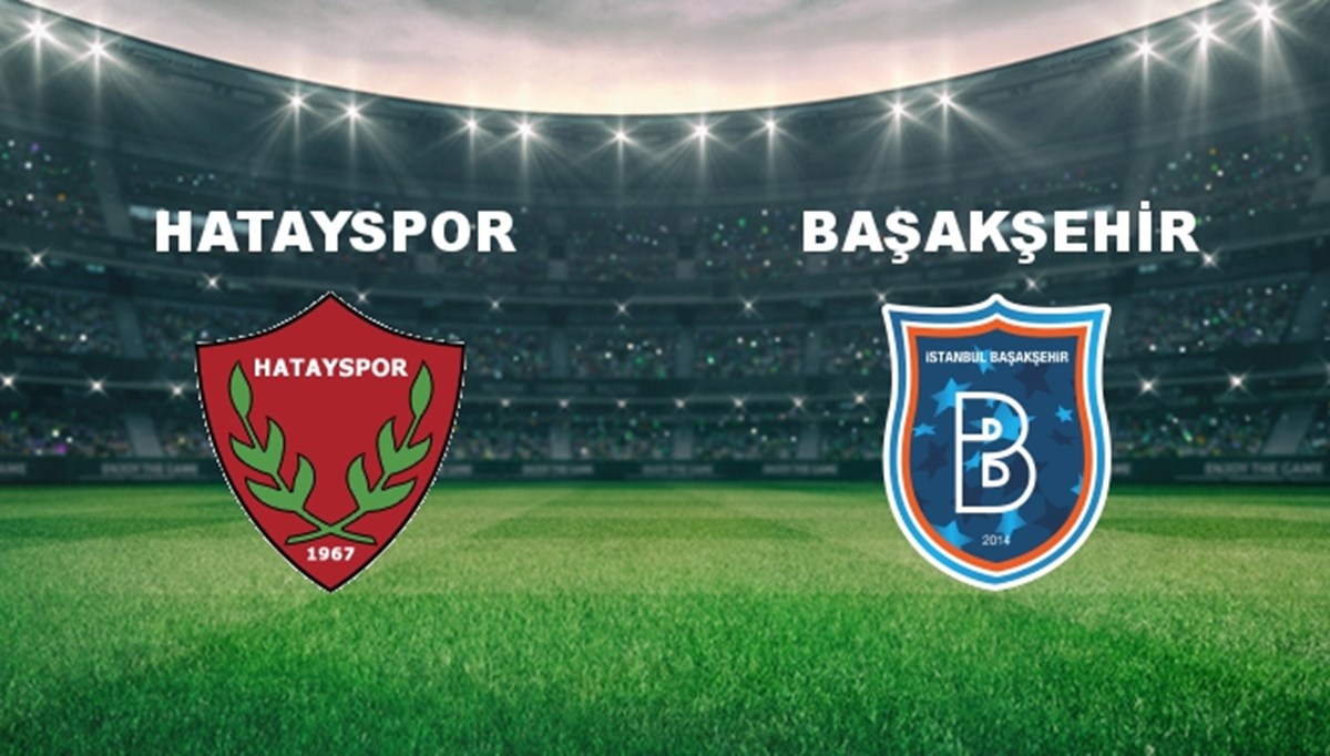 Hatayspor - Başakşehir Maçı Ne Zaman? Hatayspor - Başakşehir Maçı Hangi Kanalda Canlı Yayınlanacak?