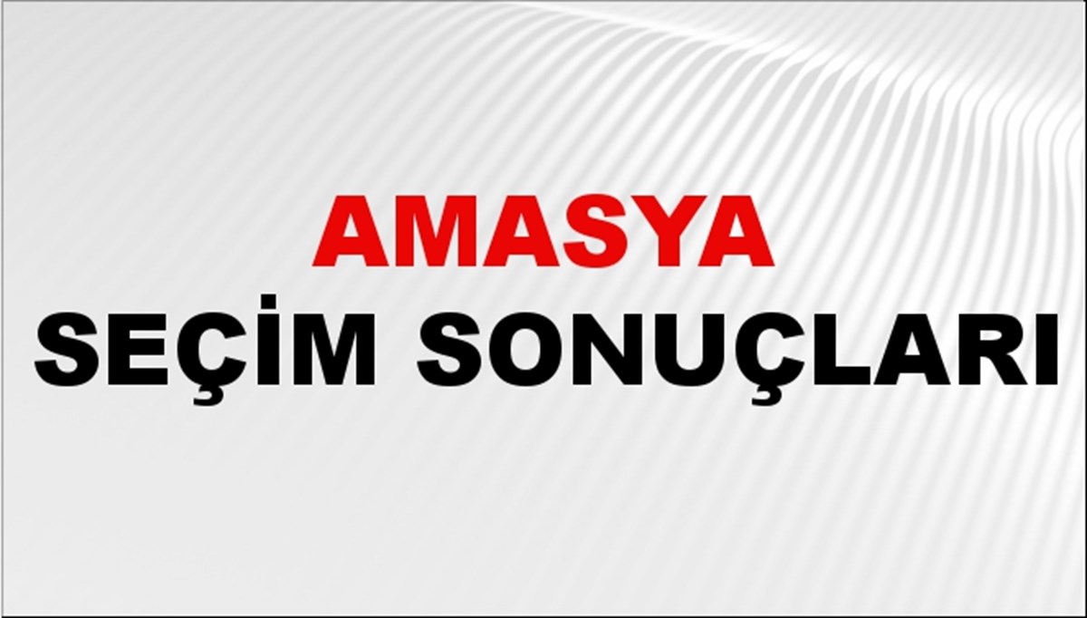 Amasya Seçim Sonuçları 2024 Canlı: 31 Mart 2024 Türkiye Amasya Yerel Seçim Sonucu ve YSK İl İl Oy Sonuçları Son Dakika