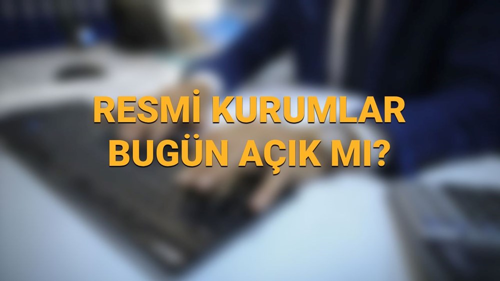 Resmi kurumlar bugün açık mı? 4 Nisan kargolar, noterler, PTT, bankalar, eczaneler, hastane ve sağlık ocakları çalışıyor mu? 72 E4HXeOB okaDR6ntC rHyA