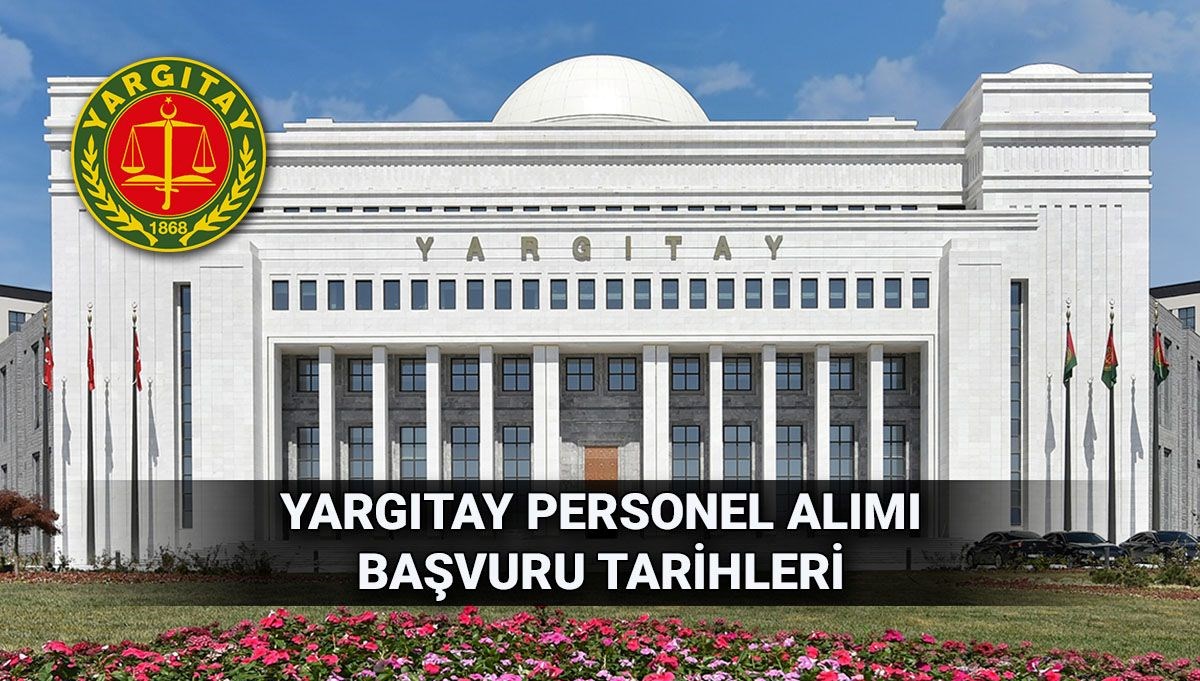 Yargıtay memur alımı başvuru tarihleri: 2025 Yargıtay Başkanlığı personel alımı sınavları ne zaman? (Başvuru şartları ve kadro dağılımı)