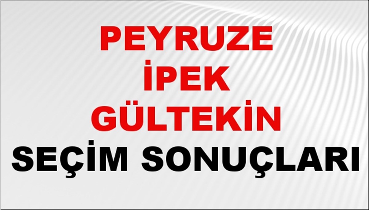 Peyruze İpek Gültekin Seçim Sonuçları 2024 Canlı: 31 Mart 2024 Türkiye Peyruze İpek Gültekin Yerel Seçim Sonucu ve İlçe İlçe YSK Oy Sonuçları Son Dakika