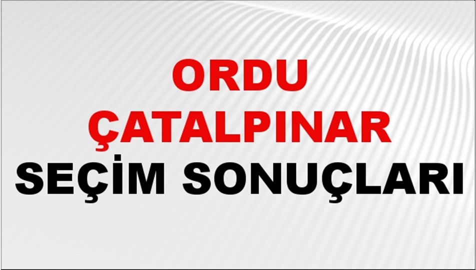 Ordu ÇATALPINAR Seçim Sonuçları 2024 Canlı: 31 Mart 2024 Türkiye ÇATALPINAR Yerel Seçim Sonucu ve YSK Oy Sonuçları Son Dakika