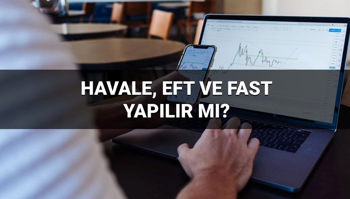 Bayramda havale, EFT ve FAST yapılır mı? Bayramda para hesaba ne zaman geçer?