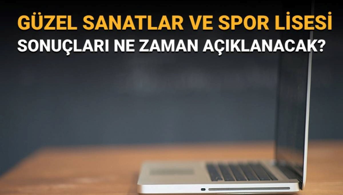 Güzel Sanatlar ve Spor Lisesi sınav sonuçları ne zaman açıklanacak?   Spor Lisesi sınav sonuç tarihi