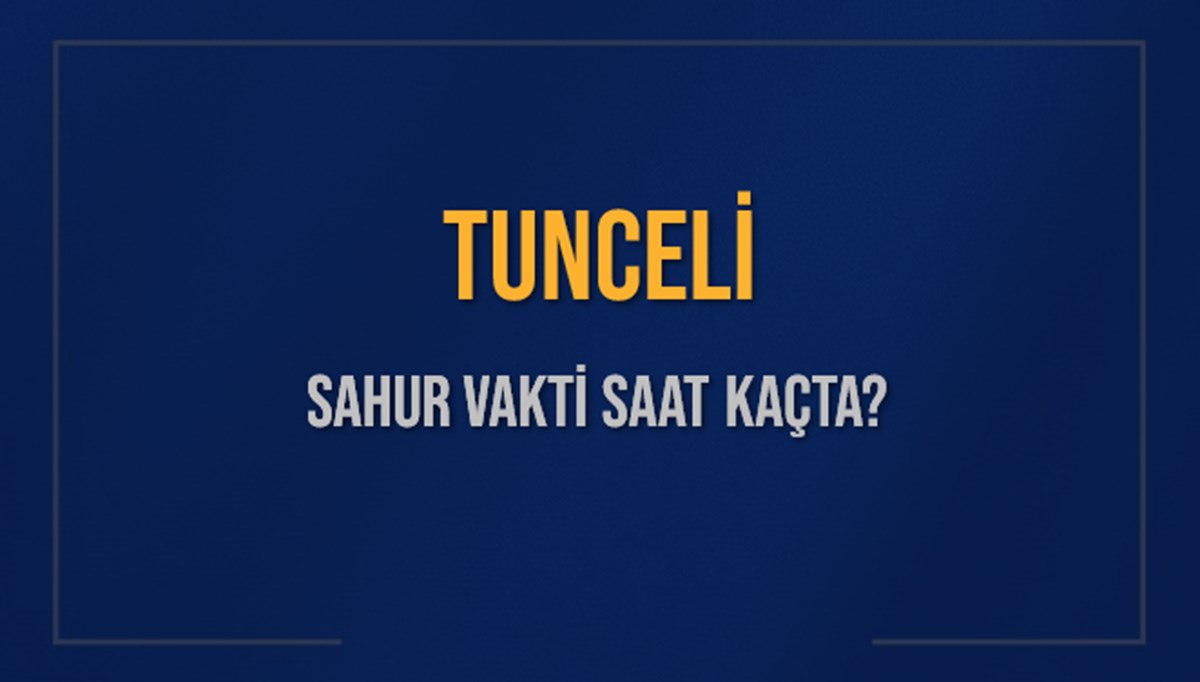 TUNCELİ SAHUR VAKTİ SAAT KAÇTA? TUNCELİ Sahur Vakitleri Ne Kadar Kaldı? TUNCELİ İçin Sahur Saatleri Saat Kaçta Bitiyor? Diyanet 9 Mart 2025 TUNCELİ İmsak Vakti Saat Kaçta Okunuyor? TUNCELİ SAHUR VAKTİ SAAT KAÇTA? TUNCELİ Sahur Vakitleri Ne Kadar Kaldı? TUNCELİ İçin Sahur Saatleri Saat Kaçta Bitiyor? Diyanet 9 Mart 2025 TUNCELİ İmsak Vakti Saat Kaçta Okunuyor?