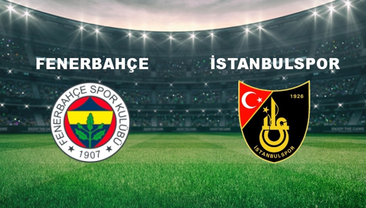 Fenerbahçe - İstanbulspor Maçı Ne Zaman? Fenerbahçe - İstanbulspor Maçı Hangi Kanalda Canlı Yayınlanacak?