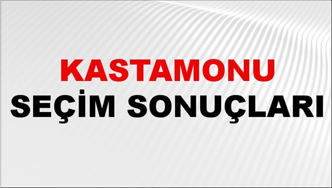 Kastamonu Seçim Sonuçları 2024 Canlı: 31 Mart 2024 Türkiye Kastamonu Yerel Seçim Sonucu ve YSK İlçe İlçe Oy Sonuçları Son Dakika