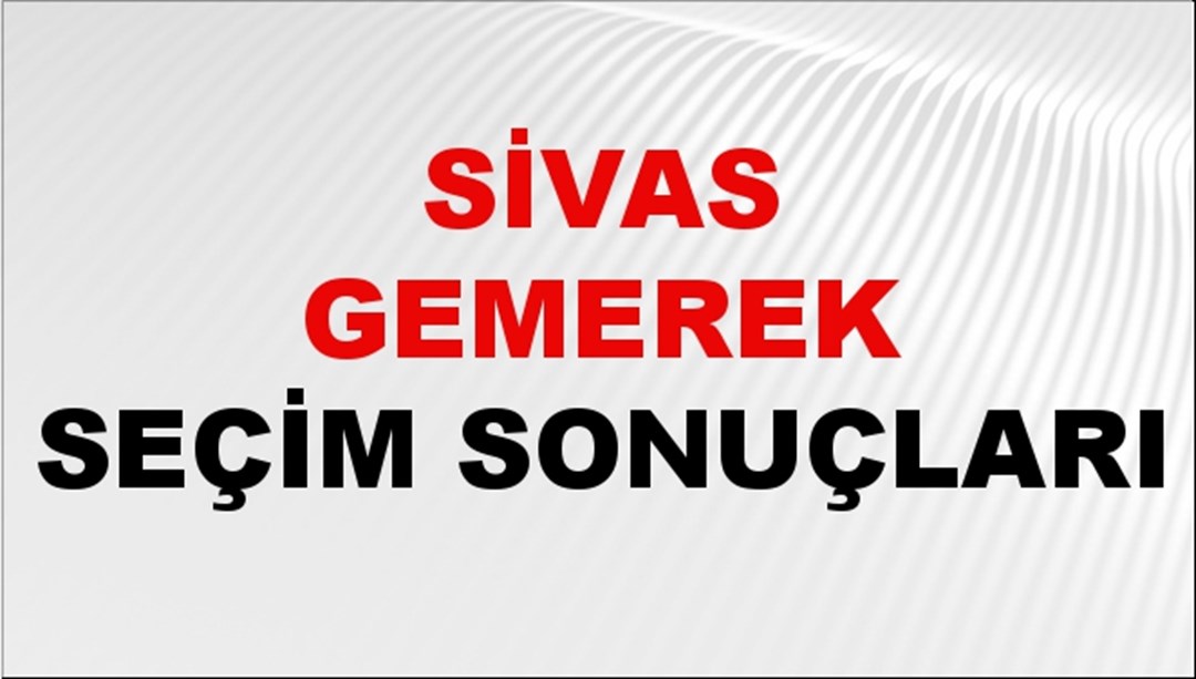 Sivas GEMEREK Seçim Sonuçları 2024 Canlı: 31 Mart 2024 Türkiye GEMEREK Yerel Seçim Sonucu ve YSK Oy Sonuçları Son Dakika