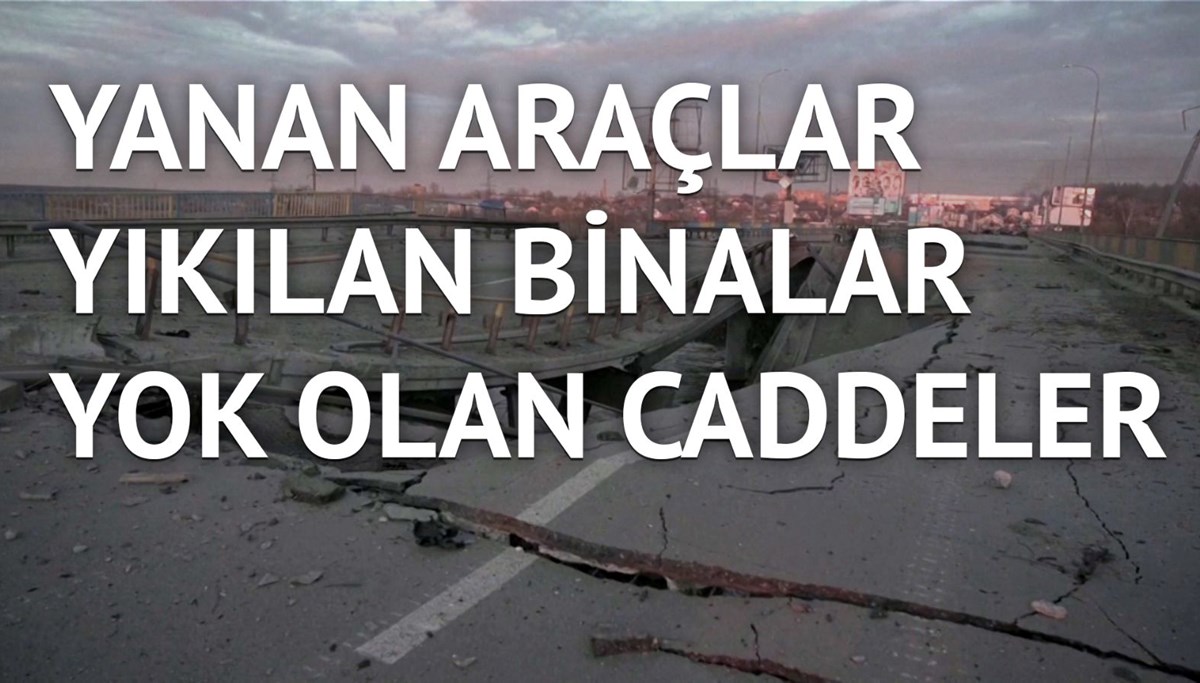 Kiev'e yakın Bucha şehri harabeye döndü