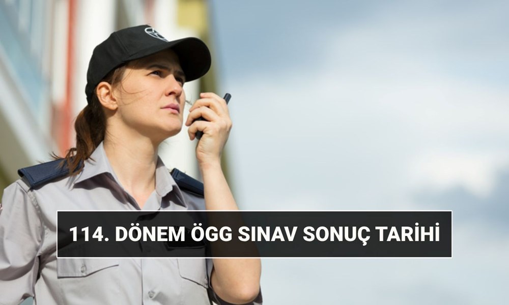 ÖGG imtihan sonuç tarihi 2025: EGM 114. devir Özel Güvenlik Vazifelisi imtihan sonuçları açıklandı mı, nasıl sorgulanır? 72 F6JzNcGklEq1yeLZkgPGjQ