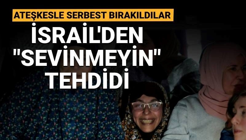 Ateşkesle serbest bırakılan Filistinli mahkumlara baskı: Sevinirlerse tutuklanabilirler!