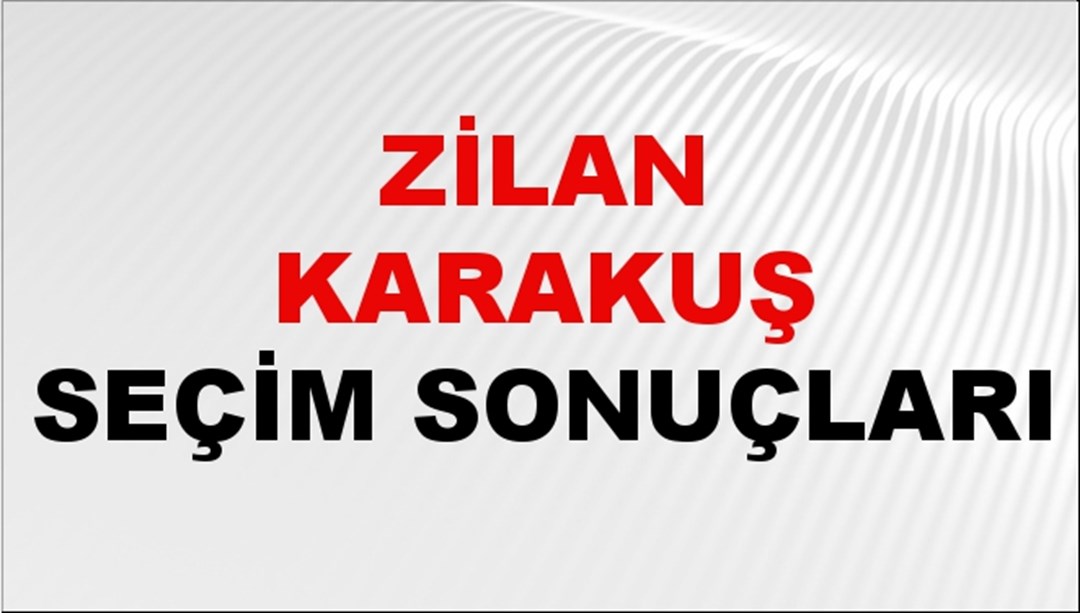 Zilan Karakuş Seçim Sonuçları 2024 Canlı: 31 Mart 2024 Türkiye Zilan Karakuş Yerel Seçim Sonucu ve İlçe İlçe YSK Oy Sonuçları Son Dakika