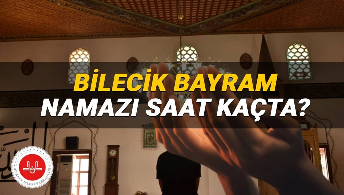 Bilecik bayram namazı saati 2025: Bilecik'te bayram namazı saat kaçta kılınacak? İşte, Diyanet namaz vakitleri