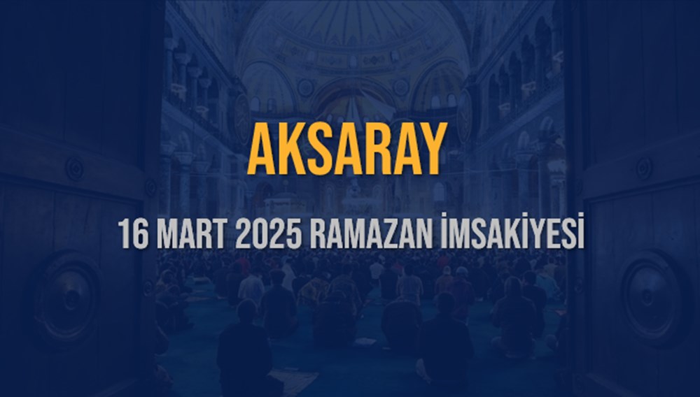Aksaray'da İftar Heyecanı: 16 Mart 2025 Akşam Ezanı Vakti Ne Zaman? 75