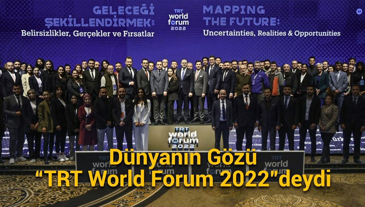 Dünyanın Gözü “TRT World Forum 2022”deydi