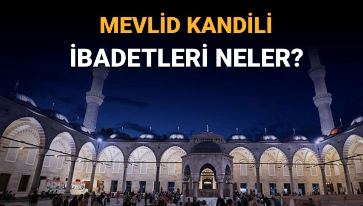 Mevlid Kandili ibadetleri neler? Mevlid orucu ne zaman tutulur?