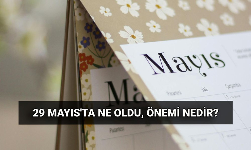 29 Mayıs ne günü, tatil mi? 29 Mayıs'ta ne oldu, okullar tatil mi olacak? 72