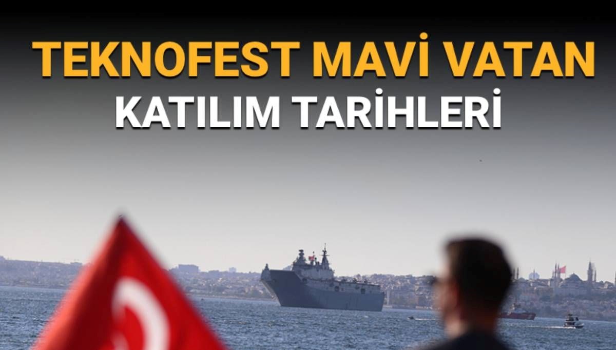 TEKNOFEST Mavi Vatan  ne zaman, hangi tarihlerde gerçekleşecek?