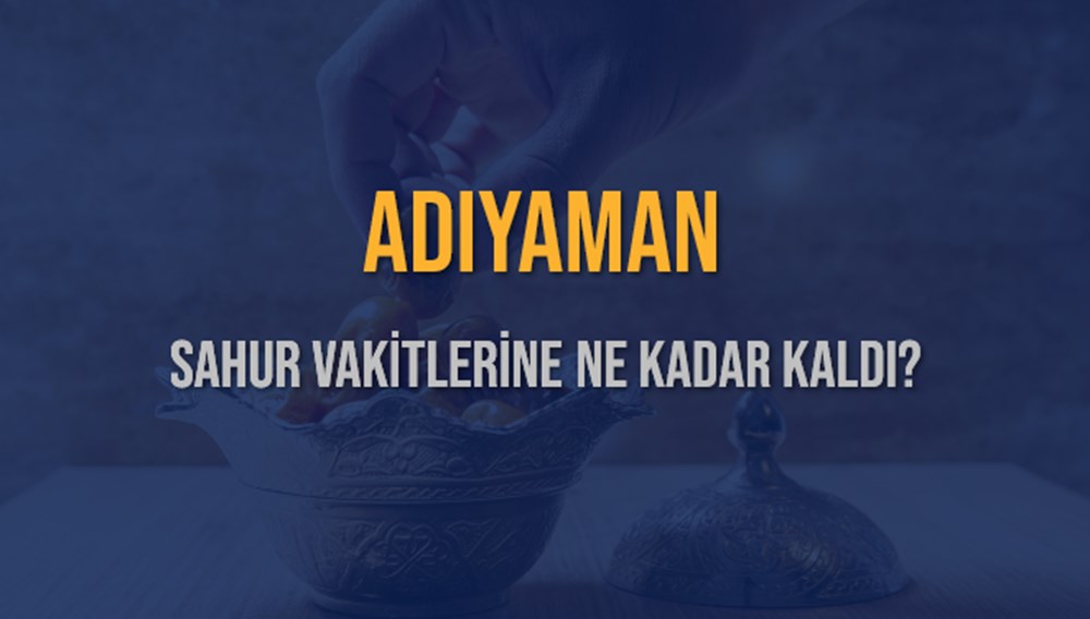 Adıyaman'da 2025 Ramazan İmsakiyesi: Sahura Ne Kadar Kaldı, İlk İmsak Vakti Ne Zaman? 73