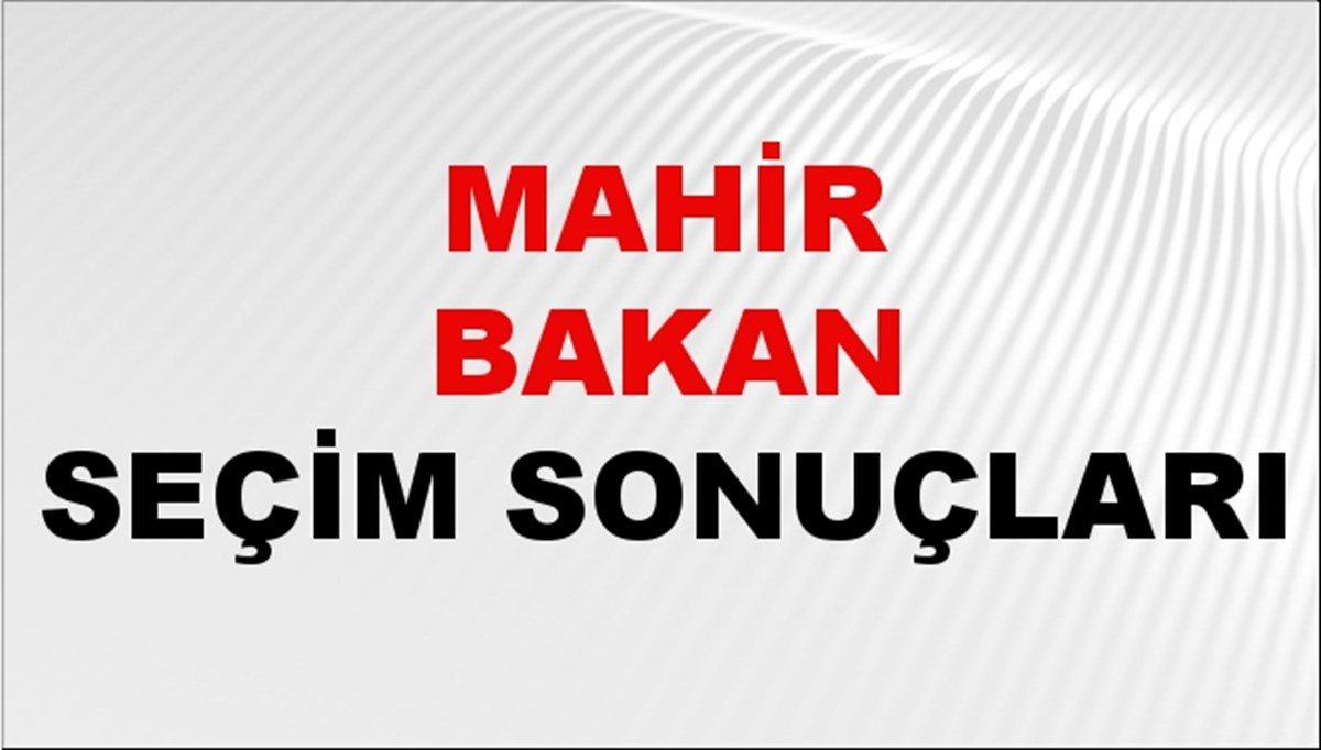 Mahir Bakan Seçim Sonuçları 2024 Canlı: 31 Mart 2024 Türkiye Mahir Bakan Yerel Seçim Sonucu ve İlçe İlçe YSK Oy Sonuçları Son Dakika Mahir Bakan Seçim Sonuçları 2024 Canlı: 31 Mart 2024 Türkiye Mahir Bakan Yerel Seçim Sonucu ve İlçe İlçe YSK Oy Sonuçları Son Dakika
