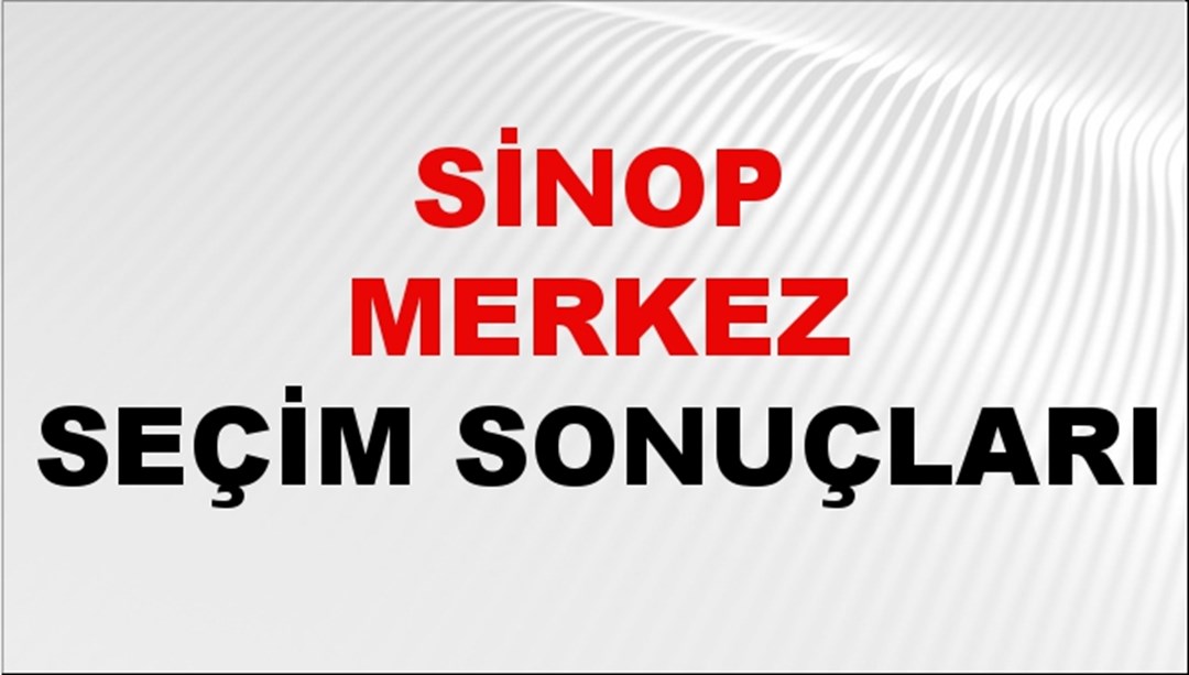 Sinop MERKEZ Seçim Sonuçları 2024 Canlı: 31 Mart 2024 Türkiye MERKEZ Yerel Seçim Sonucu ve YSK Oy Sonuçları Son Dakika