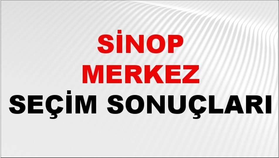 Sinop MERKEZ Seçim Sonuçları 2024 Canlı: 31 Mart 2024 Türkiye MERKEZ Yerel Seçim Sonucu ve YSK Oy Sonuçları Son Dakika