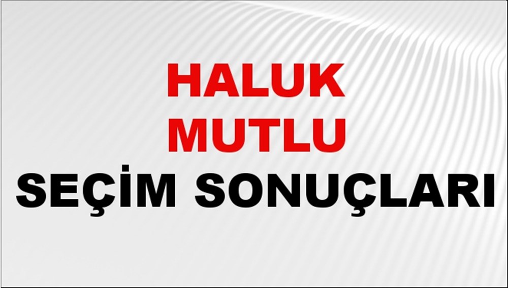 Haluk Mutlu Seçim Sonuçları 2024 Canlı: 31 Mart 2024 Türkiye Haluk Mutlu Yerel Seçim Sonucu ve İlçe İlçe YSK Oy Sonuçları Son Dakika - 1