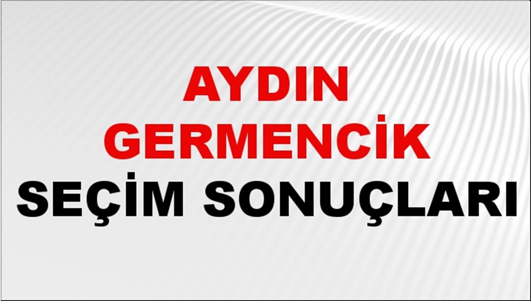 Aydın GERMENCİK Seçim Sonuçları 2024 Canlı: 31 Mart 2024 Türkiye GERMENCİK Yerel Seçim Sonucu ve YSK Oy Sonuçları Son Dakika