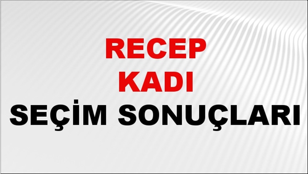 Recep Kadı Seçim Sonuçları 2024 Canlı: 31 Mart 2024 Türkiye Recep Kadı Yerel Seçim Sonucu ve İlçe İlçe YSK Oy Sonuçları Son Dakika - 1