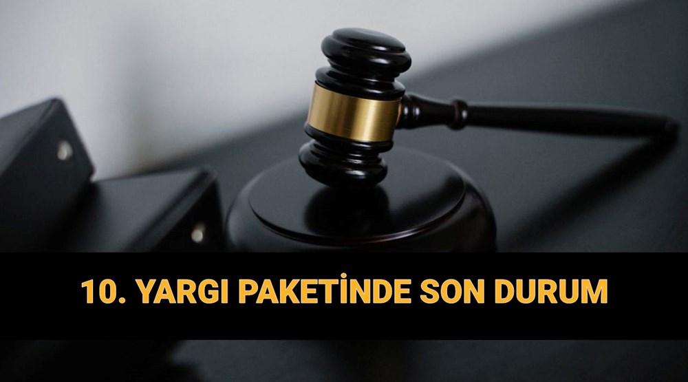 10. Yargı Paketi: Adalet Reformunda Son Gelişmeler ve Af Beklentisi 72 HJ56w x89UyUPU 5EXUE Q
