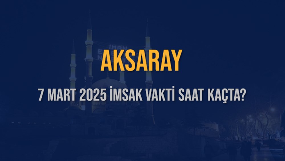 Aksaray'da Ramazan Sevinci: 7 Mart 2025 İmsak Vakti Ne Zaman? 75 H oRlbwCUODS94743QZyw