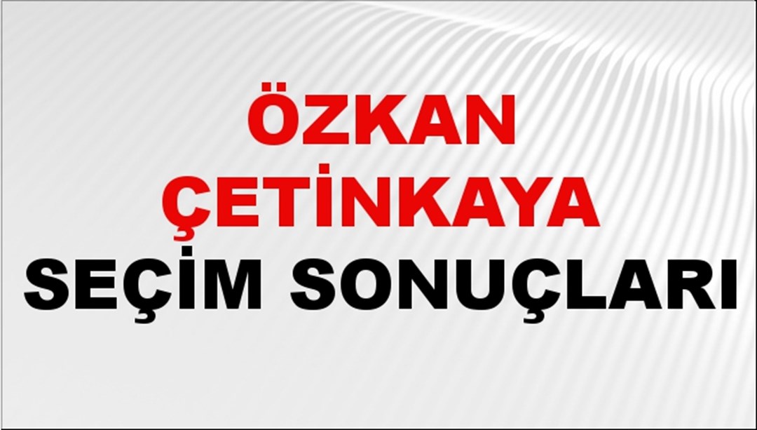 Özkan Çetinkaya Seçim Sonuçları 2024 Canlı: 31 Mart 2024 Türkiye Özkan Çetinkaya Yerel Seçim Sonucu ve İlçe İlçe YSK Oy Sonuçları Son Dakika