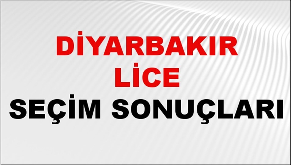 Diyarbakır LİCE Seçim Sonuçları 2024 Canlı: 31 Mart 2024 Türkiye LİCE Yerel Seçim Sonucu ve YSK Oy Sonuçları Son Dakika
