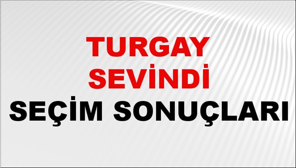 Turgay Sevindi Seçim Sonuçları 2024 Canlı: 31 Mart 2024 Türkiye Turgay Sevindi Yerel Seçim Sonucu ve İlçe İlçe YSK Oy Sonuçları Son Dakika - 1