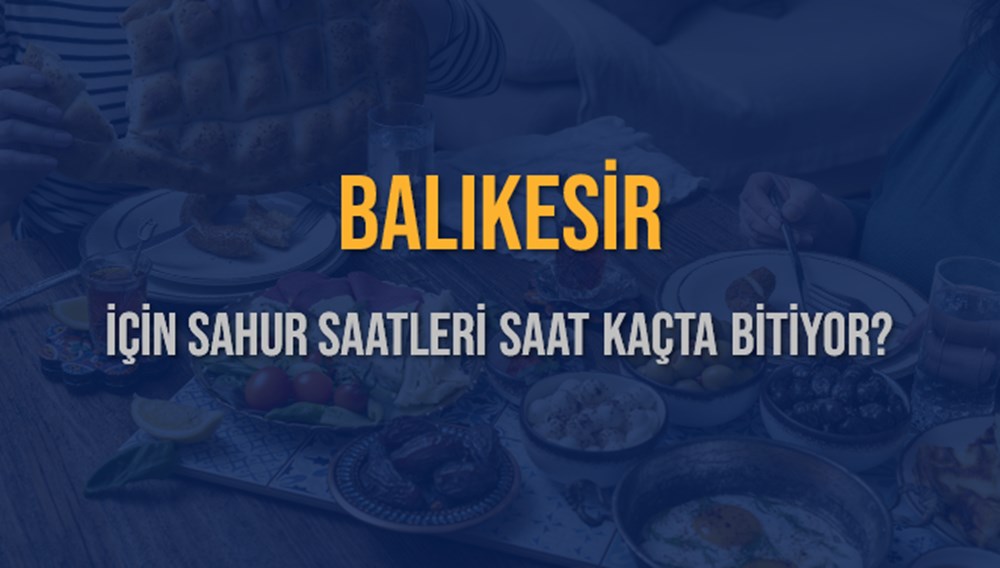 Balıkesir'de 2025 Ramazan İmsakiyesi: Sahur Ne Zaman? 74 I1snMZQisUCpyWNwINurnQ