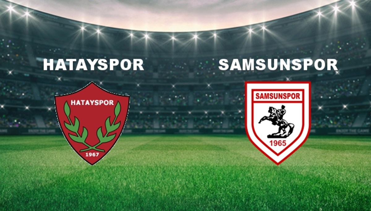 Hatayspor - Samsunspor Maçı Ne Zaman? Hatayspor - Samsunspor Maçı Hangi Kanalda Canlı Yayınlanacak?