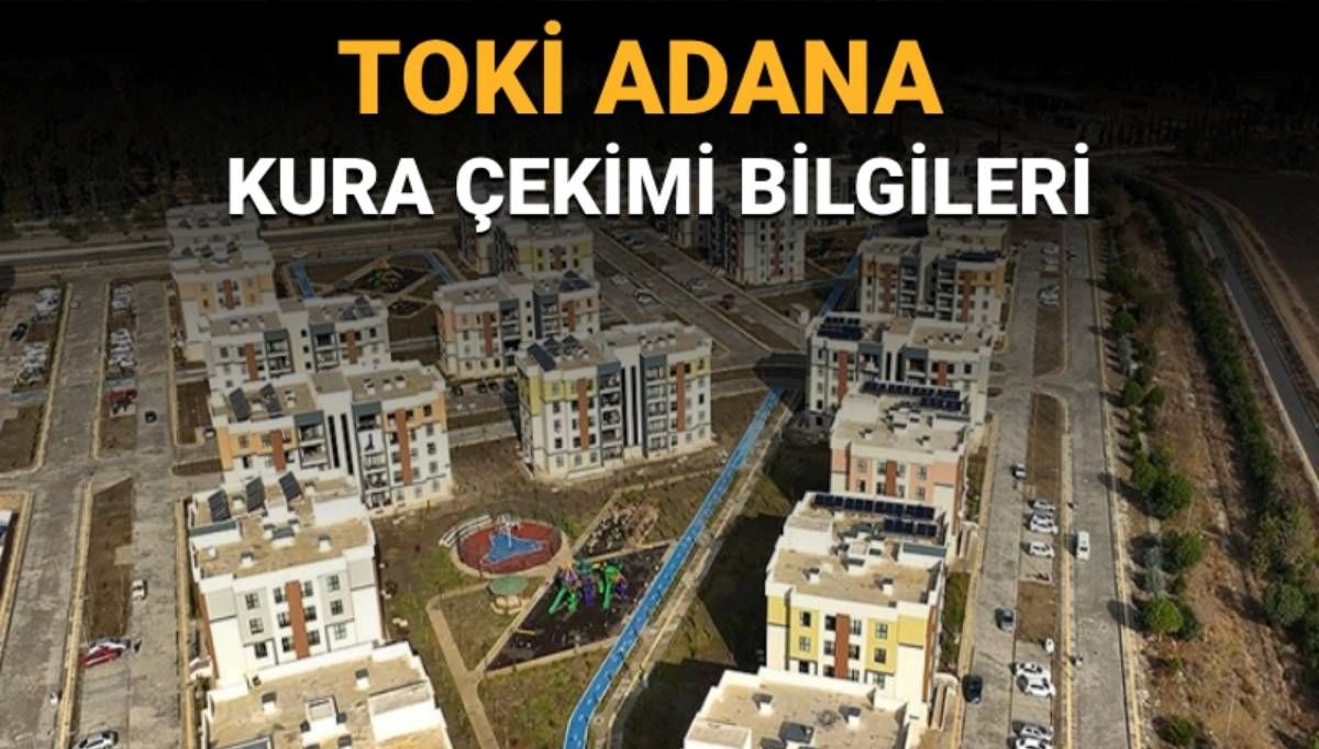 TOKİ Adana Merkez (Çukurova, Seyhan, Yüreğir, Ceyhan) kura çekimi canlı yayın bilgileri: TOKİ Adana kura çekimi saat kaçta?