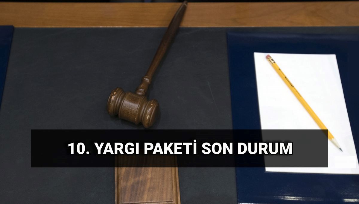 Yeni yargı paketi maddeleri 2025: 10. Yargı Paketi ne zaman yürürlüğe girecek? Yeni yargı paketinde infaz düzenlemesi var mı?
